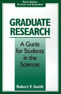 Graduate Research A Guide for Students in the Sciences 3rd 9780295980607 Front Cover