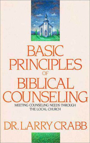 Basic Principles of Biblical Counseling Meeting Counseling Needs Through the Local Church  1975 9780310225607 Front Cover
