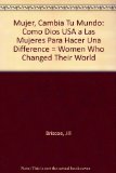 Mujer, Cambia Tu Mundo : Como Dios USA a las Mujeres Para Hacer una Difference N/A 9780311046607 Front Cover