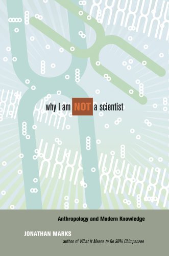 Why I Am Not a Scientist Anthropology and Modern Knowledge  2009 9780520259607 Front Cover
