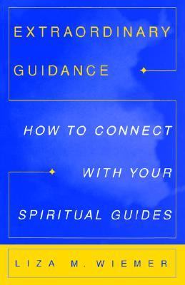 Extraordinary Guidance How to Connect with Your Spiritual Guides N/A 9780609800607 Front Cover