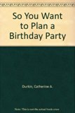 So You Want to Plan a Birthday Party N/A 9780689307607 Front Cover