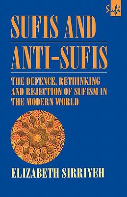 Sufis and Anti-Sufis The Defence, Rethinking and Rejection of Sufism in the Modern World  1999 9780700710607 Front Cover