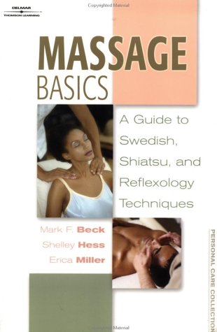 Massage Basics A Guide to Swedish, Shiatsu and Reflexology Techniques  2002 9780766837607 Front Cover