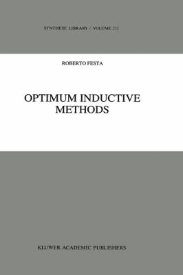 Optimum Inductive Methods A Study in Inductive Probability, Bayesian Statistics, and Verisimilitude  1993 9780792324607 Front Cover
