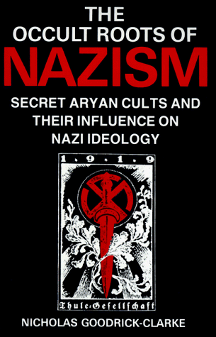 Occult Roots of Nazism Secret Aryan Cults and Their Influence on Nazi Ideology  1993 9780814730607 Front Cover