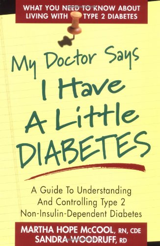 My Doctor Says I Have a Little Diabetes A Guide to Understanding and Controlling Type 2 Non-Insulin-Dependent Diabetes  1999 9780895298607 Front Cover
