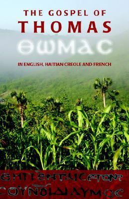 Gospel of Thomas in English, Haitian Creole and French The Gospel of Thomas in its Historical Context  2005 (Large Type) 9780976519607 Front Cover