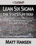 Lean Six Sigma the StatStuff Way A Practical Reference Guide for Lean Six Sigma  2013 9780988837607 Front Cover