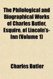Philological and Biographical Works of Charles Butler, Esquire, of Lincoln's-Inn N/A 9781154185607 Front Cover