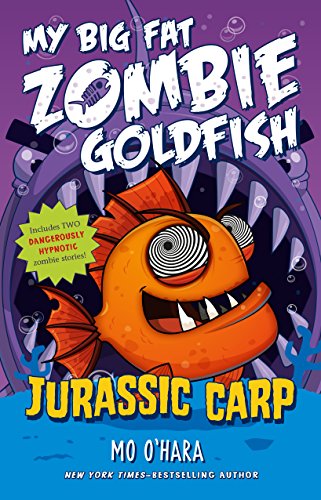 Jurassic Carp: My Big Fat Zombie Goldfish   2017 9781250102607 Front Cover