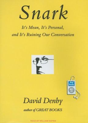 Snark: It's Mean, It's Personal, and It's Ruining Our Conversation  2009 9781400161607 Front Cover