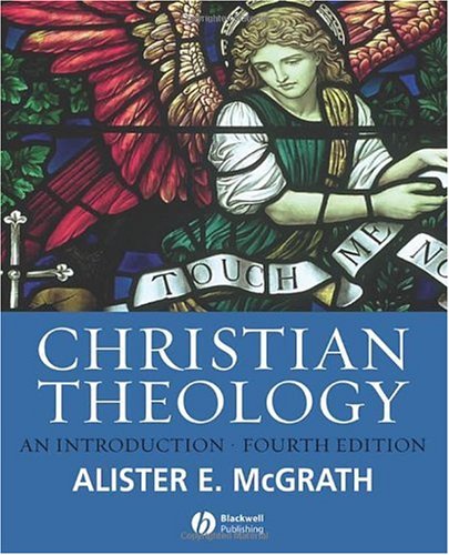 Christian Theology An Introduction 4th 2006 (Revised) 9781405153607 Front Cover