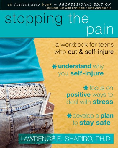 Stopping the Pain A Workbook for Teens Who Cut and Self Injure N/A 9781572246607 Front Cover