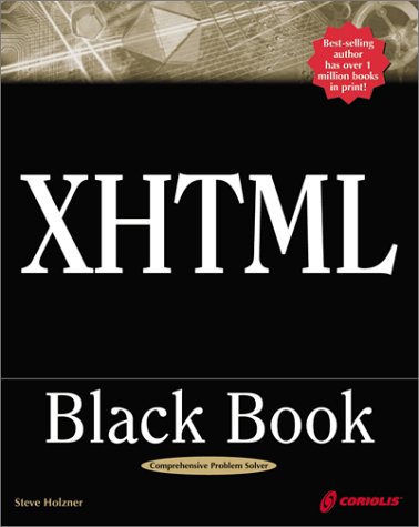 XHTML Black Book : A Complete Guide to Mastering XHTML  2000 9781576107607 Front Cover
