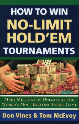 How to Win No-Limit Hold'Em Tournaments Make Millions of Dollars at the World's Most Exciting Poker Game  2005 9781580421607 Front Cover