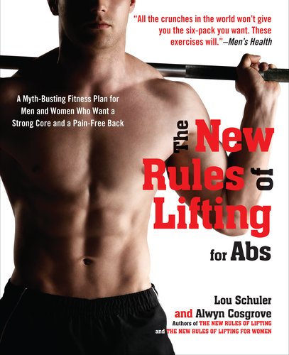 New Rules of Lifting for Abs A Myth-Busting Fitness Plan for Men and Women Who Want a Strong Core and a Pain- Free Back  2013 9781583334607 Front Cover