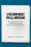 Freedom Budget for All Americans Recapturing the Promise of the Civil Rights Movement in the Struggle for Economic Justice Today  2013 9781583673607 Front Cover