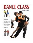 Dance Class: How to Waltz, Quick Step, Foxtrot, Tango, Samba, Salsa, Merengue, Lambada, and Line Dance, Step-By-Step N/A 9781842152607 Front Cover