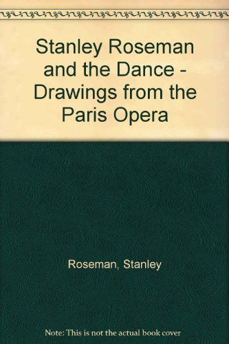 Stanley Roseman and the Dance : Drawings from the Paris Opera  1996 9782951019607 Front Cover