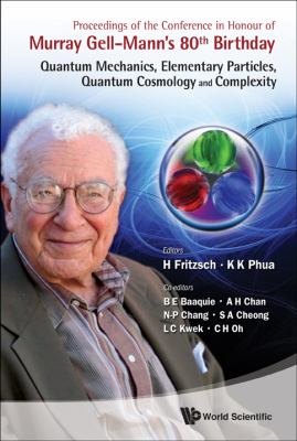 Proceedings of the Conference in Honour of Murray Gell-Mann's 80th Birthday Quantum Mechanics, Elementary Particles, Quantum Cosmology and Complexity  2010 9789814335607 Front Cover