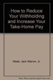 How to Reduce Your Withholding and Increase Your Take-Home Pay N/A 9780020088608 Front Cover
