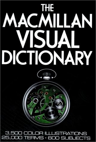 Macmillan Visual Dictionary 3,500 Color Illustrations, 25,000 Terms, 600 Subjects  1992 9780025281608 Front Cover