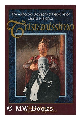 Tristanissimo The Authorized Biography of Heroic Tenor Lauritz Melchior  1990 9780028730608 Front Cover
