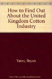 How to Find Out about the United Kingdom Cotton Industry N/A 9780080123608 Front Cover