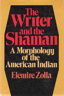 Writer and the Shaman : A Morphology of the American Indian  1973 9780151995608 Front Cover