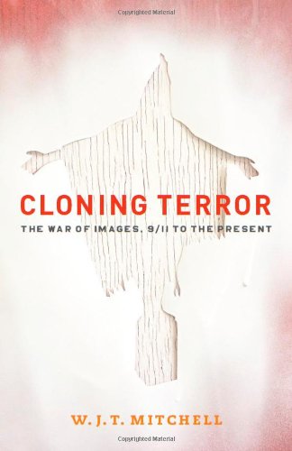 Cloning Terror The War of Images, 9/11 to the Present  2010 9780226532608 Front Cover