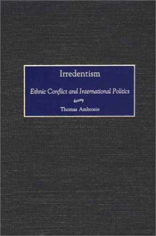 Irredentism Ethnic Conflict and International Politics  2001 9780275972608 Front Cover