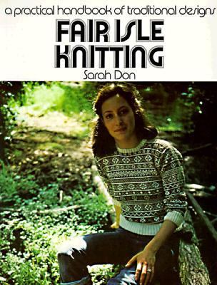 Fair Isle Knitting : A Practical Handbook of Traditional Designs N/A 9780312279608 Front Cover
