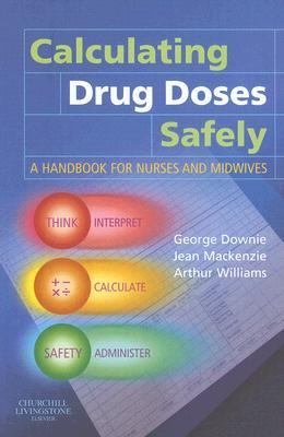 Calculating Drug Doses Safely A Handbook for Nurses and Midwives  2006 9780443074608 Front Cover