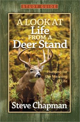Look at Life from a Deer Stand Study Guide Hunting for the Meaning of Life  2012 9780736945608 Front Cover