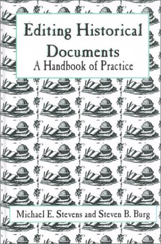 Editing Historical Documents A Handbook of Practice  1997 9780761989608 Front Cover