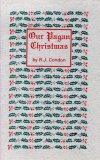 Our Pagan Christmas 2nd (Reprint) 9780910309608 Front Cover