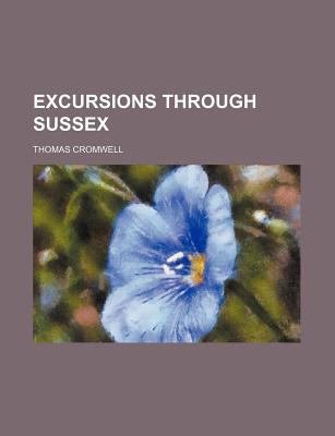 Excursions Through Sussex  N/A 9781150214608 Front Cover