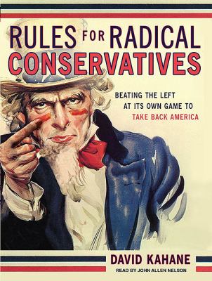 Rules for Radical Conservatives: Beating the Left at Its Own Game to Take Back America, Library Edition  2010 9781400148608 Front Cover
