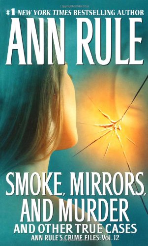 Smoke, Mirrors, and Murder And Other True Cases  2007 9781416541608 Front Cover