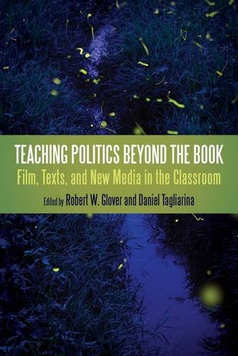 Teaching Politics Beyond the Book Film, Texts, and New Media in the Classroom  2012 9781441105608 Front Cover