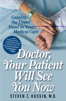 Doctor, Your Patient Will See You Now Gaining the Upper Hand in Your Medical Care N/A 9781442210608 Front Cover