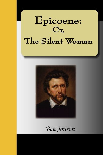 Epicoene, the Silent Woman:   2012 9781595473608 Front Cover