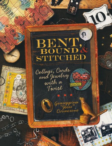 Bent, Bound and Stitched Collage, Cards and Jewelry with a Twist  2008 9781600610608 Front Cover