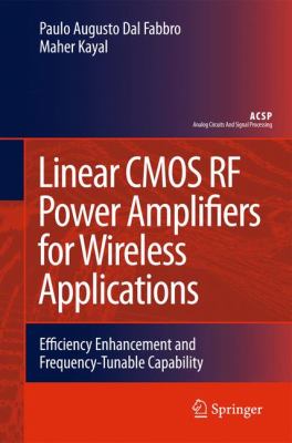 Linear CMOS RF Power Amplifiers for Wireless Applications Efficiency Enhancement and Frequency-Tunable Capability  2010 9789048193608 Front Cover