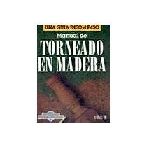 Manual De Torneado En Madera  2001 9789682454608 Front Cover