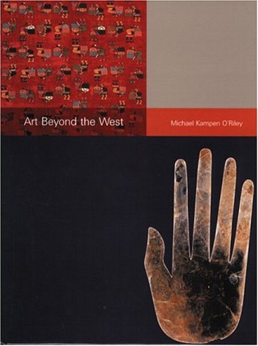 Art Beyond the West The Arts of Africa, India and Southeast Asia, China, Japan and Korea, the Pacific, and the Americas  2002 9780131833609 Front Cover