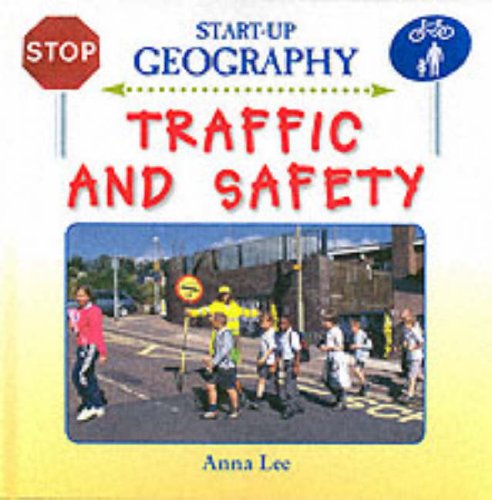 Traffic and Safety (Start-Up Geography) N/A 9780237524609 Front Cover