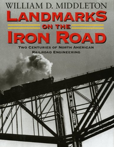 Landmarks on the Iron Road Two Centuries of North American Railroad Engineering  2011 9780253223609 Front Cover