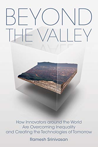 Beyond the Valley How Innovators Around the World Are Overcoming Inequality and Creating the Technologies of Tomorrow N/A 9780262539609 Front Cover